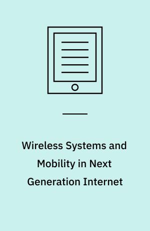 Wireless Systems and Mobility in Next Generation Internet : First International Workshop of the EURO-NGI Network of Excellence, Dagstuhl Castle, Germany, June 7-9, 2004, Revised Selected Papers