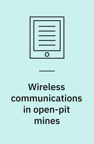 Wireless communications in open-pit mines : from radio-propagation to network deployment strategies : dissertation submitted 2019
