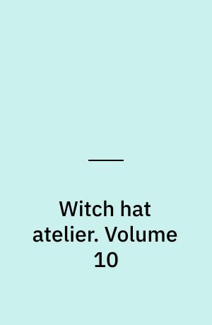 Witch hat atelier. Volume 10