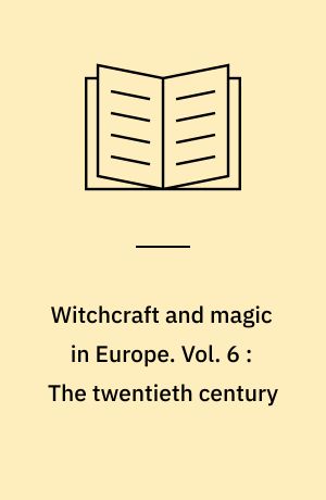 Witchcraft and magic in Europe. Vol. 6 : The twentieth century