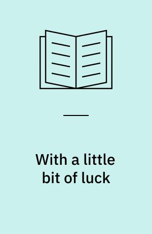 With a little bit of luck