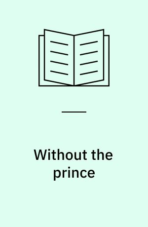 Without the prince : a country comedy in three acts