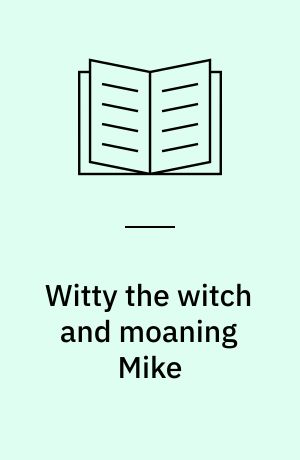 Witty the witch and moaning Mike