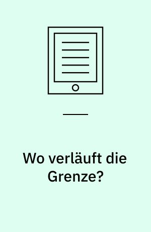 Wo verläuft die Grenze? : Klasse 7/8