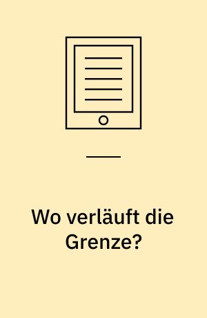 Wo verläuft die Grenze? : Klasse 7/8