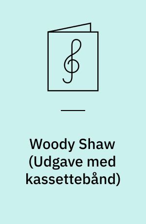 Woody Shaw : eight classic jazz originals : play-a-long book & record set : for all instruments