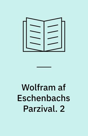 Wolfram af Eschenbachs Parzival. 2