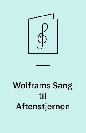 Wolframs Sang til Aftenstjernen : Tannhäuser : Original Udgave