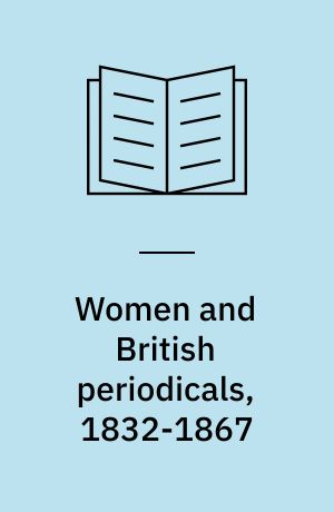 Women and British periodicals, 1832-1867 : a bibliography