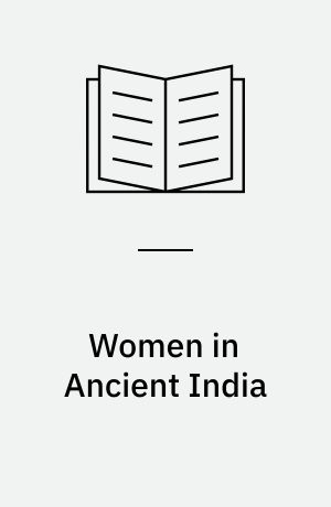 Women in Ancient India : moral and literary studies