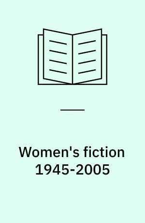 Women's fiction 1945-2005 : writing romance