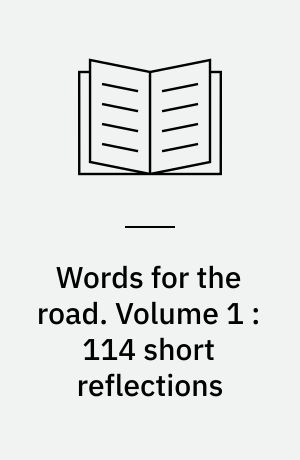 Words for the road. Volume 1 : 114 short reflections