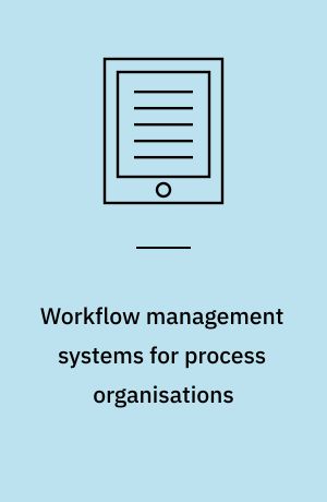 Workflow management systems for process organisations