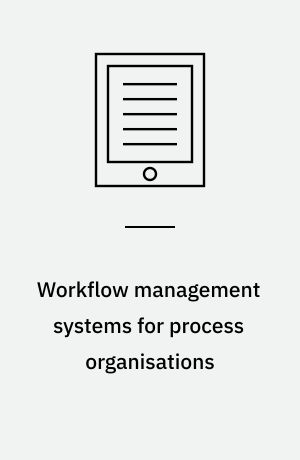 Workflow management systems for process organisations