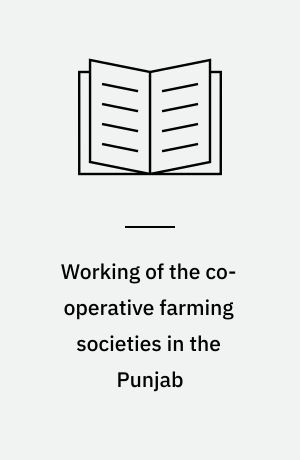 Working of the co-operative farming societies in the Punjab