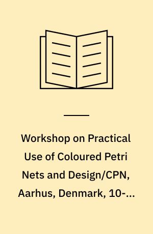 Workshop on Practical Use of Coloured Petri Nets and Design/CPN, Aarhus, Denmark, 10-12 June 1998