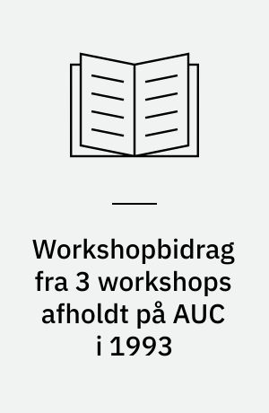 Workshopbidrag fra 3 workshops afholdt på AUC i 1993 : uddannelsevaluering, professionalisering, det problemorienterede projektarbejde, gruppeprocesser og projektarbejde