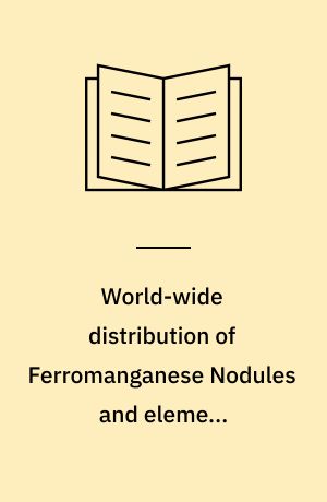 World-wide distribution of Ferromanganese Nodules and element concentration in selected Pacific Ocean Nodules : compiled from the Scripps Institution of Oceanography Data Bank