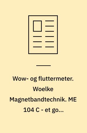 Wow- og fluttermeter. Woelke Magnetbandtechnik. ME 104 C - et godt instrument til måling på HiFi udstyr