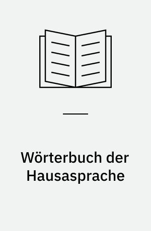 Wörterbuch der Hausasprache : 1. T. Hausa-Deutsch