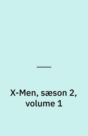 X-Men, sæson 2, volume 1