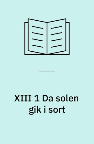 XIII 1 Da solen gik i sort