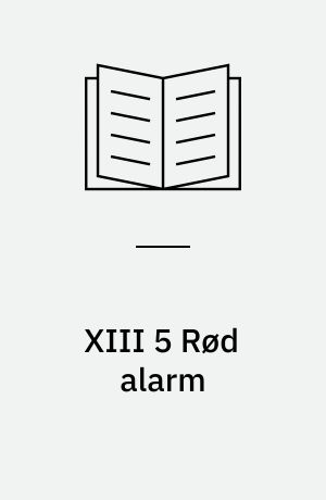 XIII 5 Rød alarm