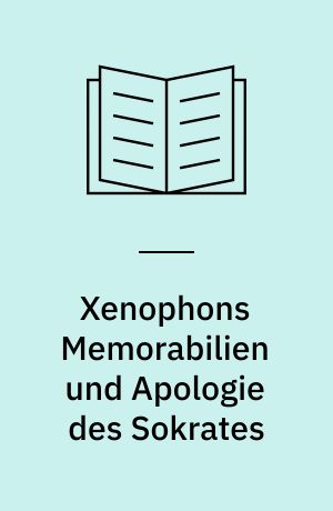 Xenophons Memorabilien und Apologie des Sokrates