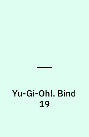 Yu-Gi-Oh!. Bind 19