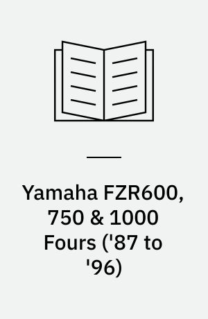 Yamaha FZR600, 750 & 1000 Fours : service and repair manual