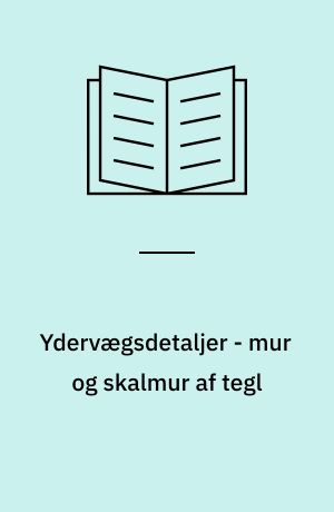 Ydervægsdetaljer - mur og skalmur af tegl : generelt