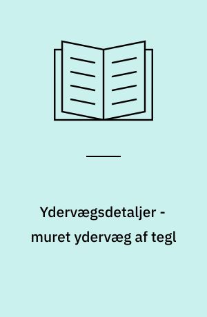Ydervægsdetaljer - muret ydervæg af tegl