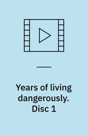 Years of living dangerously. Disc 1 (Stor skrift)