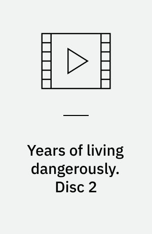 Years of living dangerously. Disc 2 (Stor skrift)