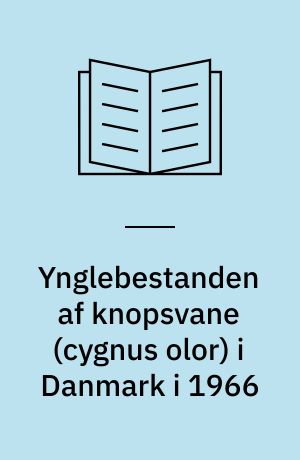 Ynglebestanden af knopsvane (cygnus olor) i Danmark i 1966