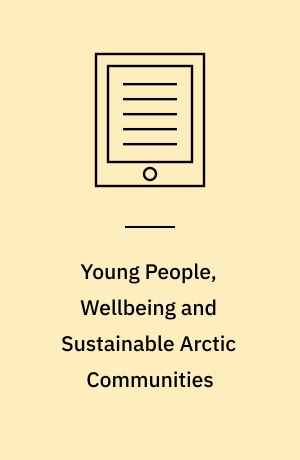 Young People, Wellbeing and Sustainable Arctic Communities