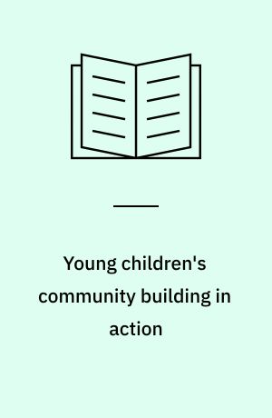 Young children's community building in action : embodied, emplaced and relational citizenship