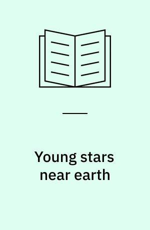Young stars near earth : progress and prospects : proceedings of a workshop held at the NASA Ames Research Center, Mountain View, California, 28-30 March 2001