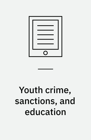 Youth crime, sanctions, and education : four empirical essays : dissertation submitted 2017