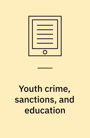Youth crime, sanctions, and education : four empirical essays : dissertation submitted 2017