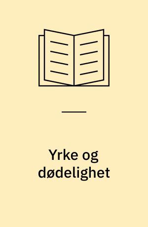 Yrke og dødelighet : tilleggsberegninger til tidligere analyse = Occupational mortality