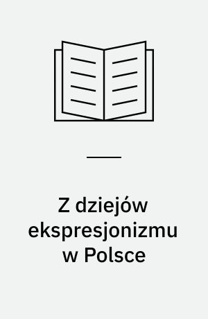 Z dziejów ekspresjonizmu w Polsce : wokół "Soli ziemi"