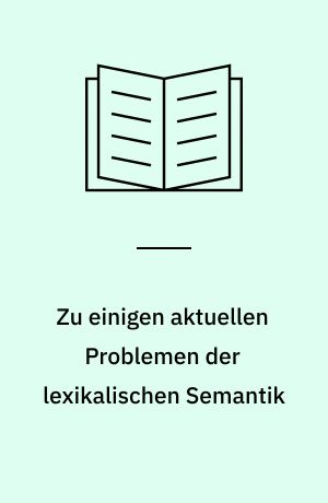 Zu einigen aktuellen Problemen der lexikalischen Semantik