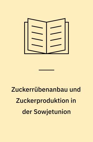 Zuckerrübenanbau und Zuckerproduktion in der Sowjetunion