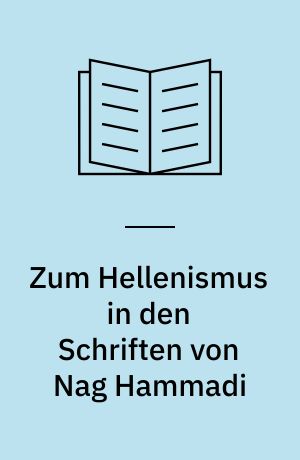 Zum Hellenismus in den Schriften von Nag Hammadi