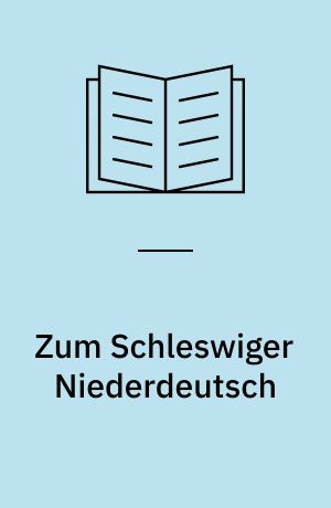 Zum Schleswiger Niederdeutsch : Kritik und Forschung