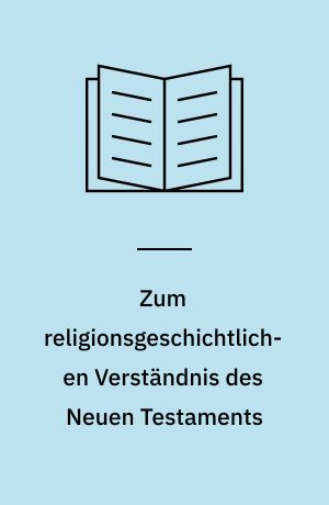 Zum religionsgeschichtlichen Verständnis des Neuen Testaments