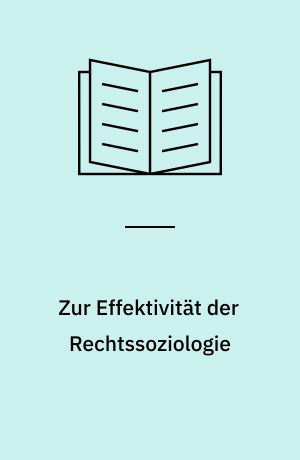 Zur Effektivität der Rechtssoziologie : Die Rekonstruktion der Gesellschaft durch Recht