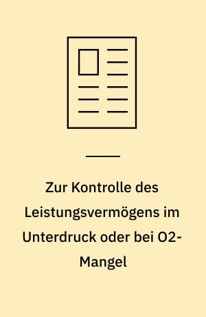 Zur Kontrolle des Leistungsvermögens im Unterdruck oder bei O2-Mangel