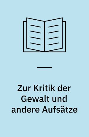 Zur Kritik der Gewalt und andere Aufsätze